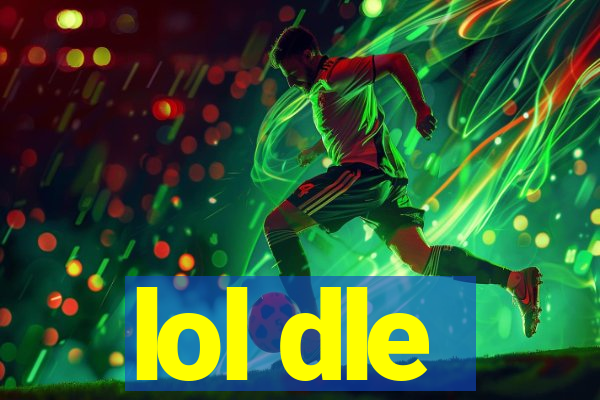 lol dle